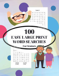 Title: 100 Easy Large Print Word Searches for Seniors: For Adults with Dementia, Alzheimer's or Memory Loss : Easy To See Huge Font Wordsearch Puzzles with Solutions, Author: Perpetual Puzzler