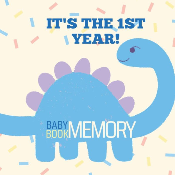 It's The 1st Year Memory Book: Baby Memory Book For My Precious One with Special Designed Space for Photos from Pregnancy to First Baby Birthday