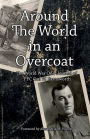 Around the World in an Overcoat: The WWI Journal of PFC Carl W. Farnsworth