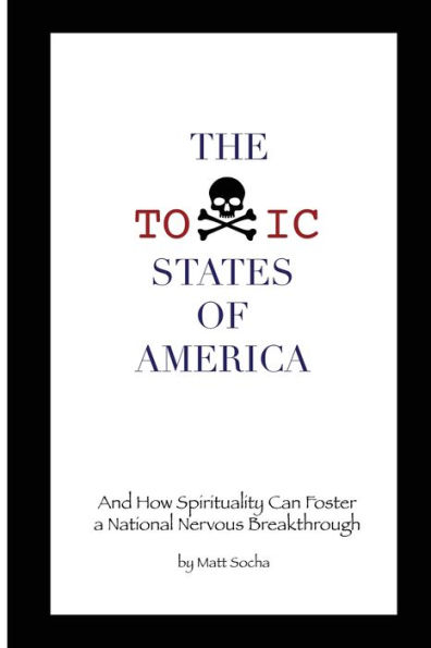 The Toxic States of America: And How Spirituality Can Foster a National Nervous Breakthrough