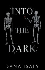 Title: Into The Dark, Author: Dana Isaly