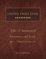 United States Code Annotated 2022 Edition Title 15 Commerce and Trade §§1 - 77bbbb Volume 1/8