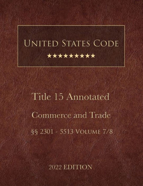 united-states-code-annotated-2022-edition-title-15-commerce-and-trade