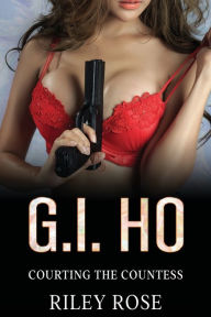 Title: G.I. Ho: Courting The Countess, Author: Riley Rose