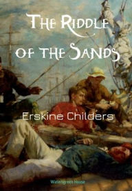 Title: The Riddle of the Sands, Author: Erskine Childers