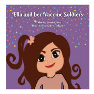 Title: Ella and Her Vaccine Soldiers, Author: Sereena Jivraj