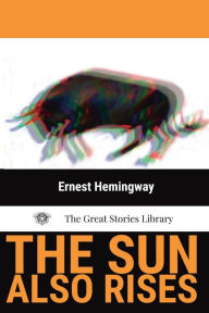 Title: The Sun Also Rises, Author: Ernest Hemingway