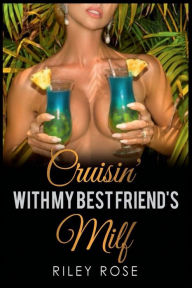 Title: Cruisin' with My Best Friend's MILF, Author: Riley Rose