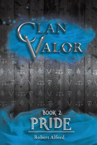 Title: Clan Valor Book 2: Pride, Author: Robert Alford