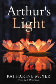 Title: Arthur's Light, Author: Katharine Meyer