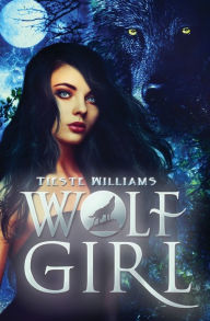 Title: Wolf Girl, Author: Tieste Williams