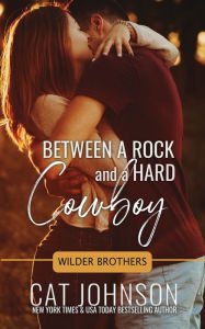 Title: Between a Rock and a Hard Cowboy, Author: Cat Johnson