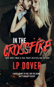 Title: In the Crossfire, Author: L. P. Dover