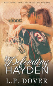 Title: Defending Hayden, Author: L. P. Dover