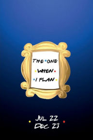 Title: THE ONE WHEN I PLAN - Monthly PLANNER 2022-2023 Weekly and Daily Dated Agenda Calendar July 2021-December 2022: 18 Month Schedule - Trendy Best Friend Gift for Women and Men - Happy Office Supplies, Author: Luxe Stationery