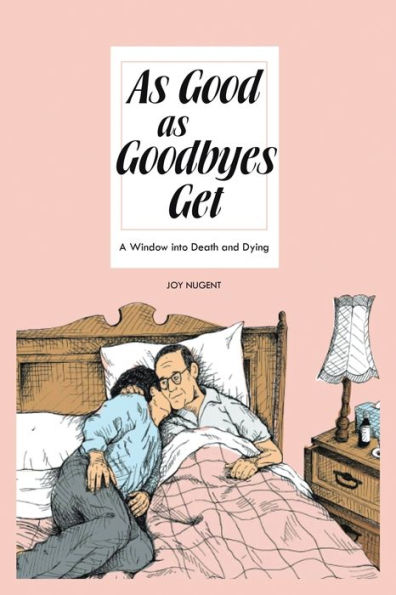 As Good As Goodbyes Get: A Window into Death and Dying