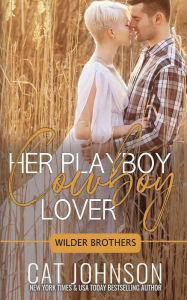 Title: Her Playboy Cowboy Lover, Author: Cat Johnson
