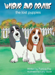 Title: Wilbur and Orville: the lost puppies, Author: Patricia Foy