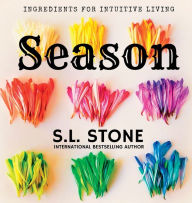 Title: Season: Ingredients for Intuitive Living:, Author: S.L. Stone