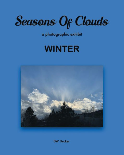 Seasons of Clouds - WINTER: A Photographic Exhibit