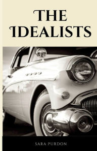 Title: The Idealists, Author: Sara Purdon