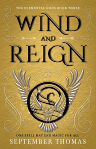 Title: Wind and Reign: The Elemental Gods Book Three, Author: September Thomas