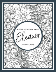 Title: Words of Wisdom Series: Eleanor Coloring Book, Twenty-five inspirational quotes from Eleanor Roosevelt:, Author: Kimberly Daugherty