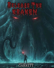 Title: Release The Kraken, Author: Gregory Lessing Garrett