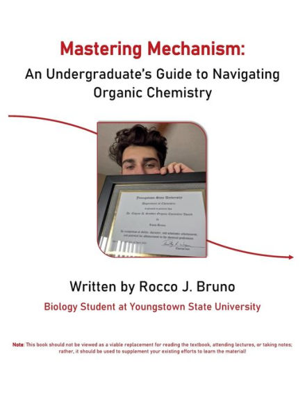 Mastering Mechanism: An Undergraduate's Guide to Navigating Organic Chemistry: