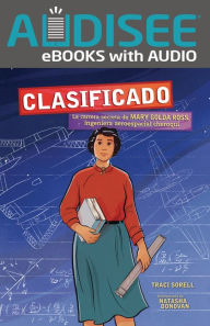 Title: Clasificado (Classified): La carrera secreta de Mary Golda Ross, ingeniera aeroespacial cheroqui (The Secret Career of Mary Golda Ross, Cherokee Aerospace Engineer), Author: Traci Sorell