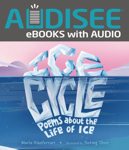 Ice Cycle: Poems about the Life of Ice