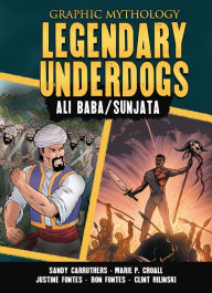 Title: Legendary Underdogs: The Legends of Ali Baba and Sunjata, Author: Marie P. Croall