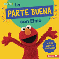 Title: La parte buena con Elmo (Looking on the Bright Side with Elmo): Un libro sobre la positividad (A Book about Positivity), Author: Jill Colella