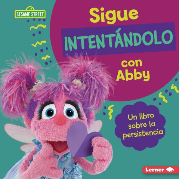 Sigue intentándolo con Abby (Keep Trying with Abby): Un libro sobre la persistencia (A Book about Persistence)