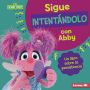 Sigue intentándolo con Abby (Keep Trying with Abby): Un libro sobre la persistencia (A Book about Persistence)