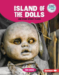 Title: Island of the Dolls and Other Spooky Places, Author: Tim Cooke