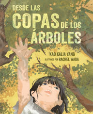 Title: Desde las copas de los árboles (From the Tops of the Trees), Author: Kao Kalia Yang