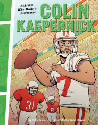 Title: Colin Kaepernick: Athletes Who Made a Difference, Author: Blake Hoena