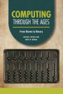 Computing through the Ages: From Bones to Binary