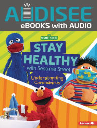 Title: Stay Healthy with Sesame Street ®: Understanding Coronavirus, Author: Mary Lindeen