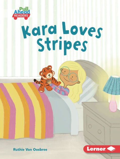 Kara Loves Stripes By Ruthie Van Oosbree Felicity Sheldon Paperback Barnes And Noble® 4892