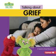 Title: Talking about Grief: A Sesame Street ® Resource, Author: Marie-Therese Miller