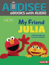 Title: My Friend Julia: A Sesame Street ® Book about Autism, Author: Jennifer Cook