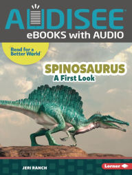 Spinosaurus: A First Look