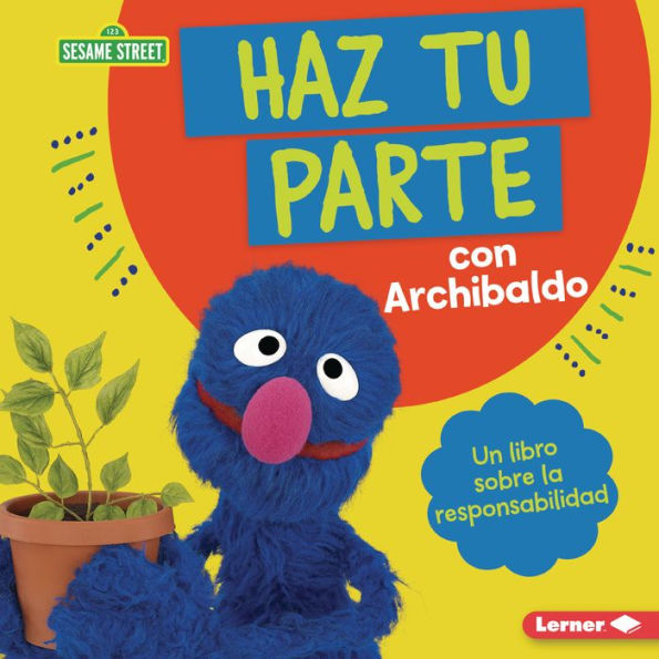 Haz tu parte con Archibaldo (Do Your Part with Grover): Un libro sobre la responsabilidad (A Book about Responsibility)