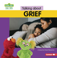 Title: Talking about Grief: A Sesame Street ® Resource, Author: Marie-Therese Miller
