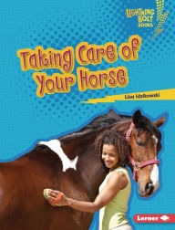Title: Taking Care of Your Horse, Author: Lisa Idzikowski