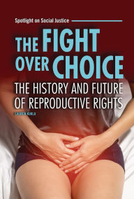 Title: The Fight over Choice: The History and Future of Reproductive Rights, Author: Lauren Kukla