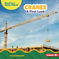 Title: Cranes: A First Look, Author: Zelda Wagner