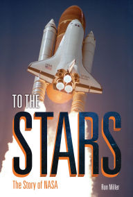 Title: To the Stars: The Story of NASA, Author: Ron Miller